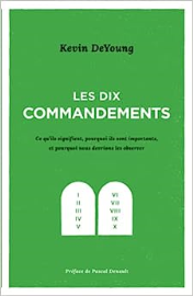Les dix commandements: Ce qu'ils signifient, pourquoi ils sont importants et pourquoi nous devrions les observer